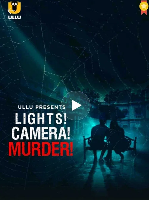Download [18+] Lights Camera Murder (2021) Season 1 Hindi Ullu WEB Series 480p | 720p HDRip