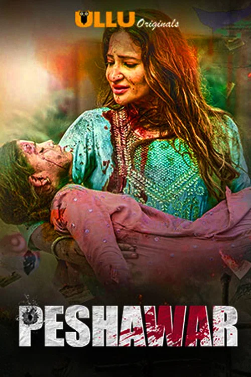 Peshawar (2020) Season 1 Hindi Complete Ullu Originals