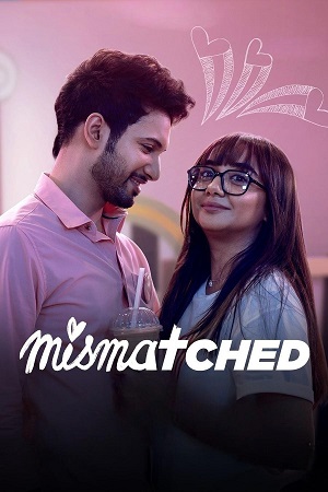 Download Mismatched (Season 1 - 3) Hindi Complete Netflix Original WEB Series 480p | 720p WEB-DL
