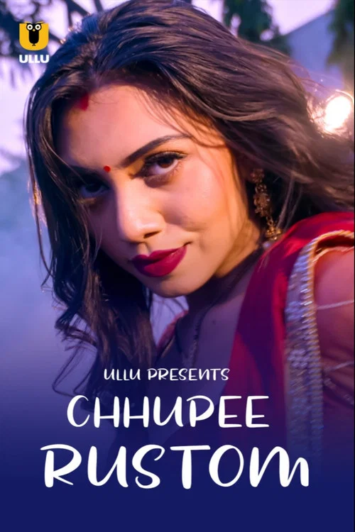 Download [18+] Chhupee Rustom (2021) S01 Hindi Complete Ullu Originals WEB Series 480p | 720p HDRip