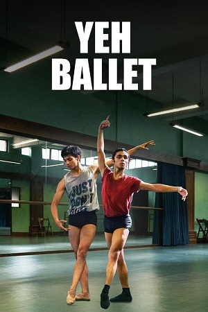 Download Yeh Ballet (2020) Hindi Full Movie WEB-DL 480p [420MB] | 720p [1.1GB] | 1080p [2.6GB]