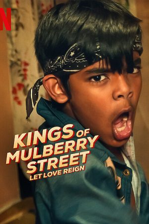 Kings Of Mulberry Street Let Love Reign (2023) English Movie