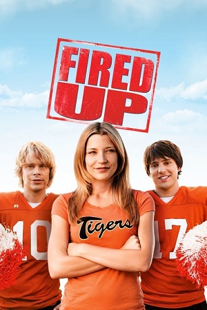 Download Fired Up! (2009) Dual Audio {Hindi-English} BluRay 480p [400MB] | 720p [1.1GB] | 1080p [2.2GB]